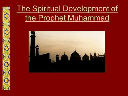 The Spiritual Development of the Prophet Muhammad.