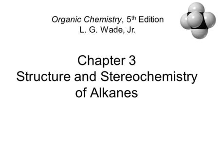 Chapter 3 Structure and Stereochemistry of Alkanes