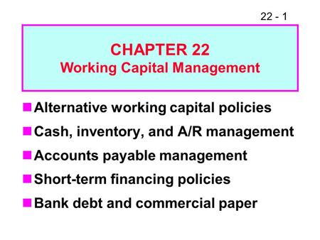 CHAPTER 22 Working Capital Management