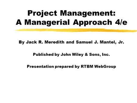 Project Management: A Managerial Approach 4/e