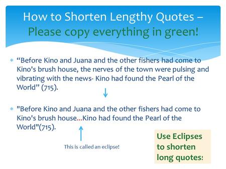  “Before Kino and Juana and the other fishers had come to Kino's brush house, the nerves of the town were pulsing and vibrating with the news- Kino had.