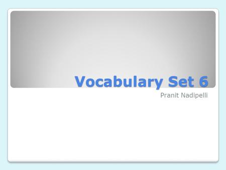 Vocabulary Set 6 Pranit Nadipelli. Altercation A noisy dispute Noun Synonym: argument Antonym: unity The altercation at the court caused a lot of bedlam.