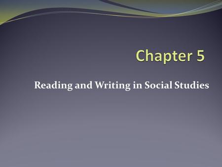 Reading and Writing in Social Studies. Looking Ahead What role does information and communication skills have in the social studies curriculum? What information.