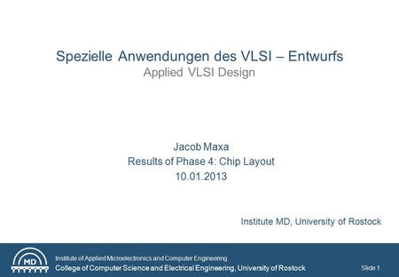 Institute of Applied Microelectronics and Computer Engineering College of Computer Science and Electrical Engineering, University of Rostock Slide 1 Spezielle.