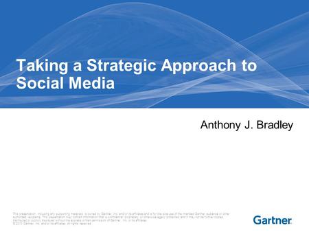 This presentation, including any supporting materials, is owned by Gartner, Inc. and/or its affiliates and is for the sole use of the intended Gartner.