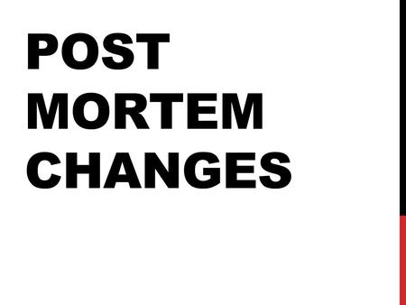 POST MORTEM CHANGES. DEATH INVESTIGATION The Coroner System dates back to feudal England. It is the most common system within the United States as far.