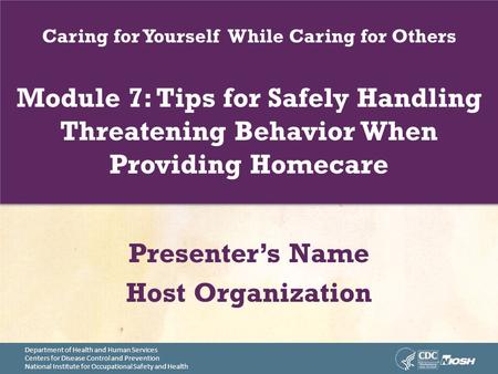 Department of Health and Human Services Centers for Disease Control and Prevention National Institute for Occupational Safety and Health Caring for Yourself.