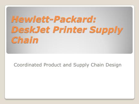 Hewlett-Packard: DeskJet Printer Supply Chain