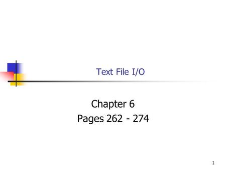 1 Text File I/O Chapter 6 Pages 262 - 274. 2 File I/O in an Object-Oriented Language Compare to File I/O in C. Instantiate an ofstream object. Like opening.