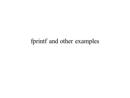 Fprintf and other examples. Save command >> !ls >> a = 3; >> save afile a >> !ls afile.mat >> !dir Directory of C:\MATLAB6p5\work\save 11/21/2003 09:30.