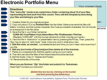 CORS-567, YourFirstName YourLastName, Signature Piece, ThisSemester ThisYear Electronic Portfolio Menu [Slide Description 1] [Slide Description 2] [Slide.