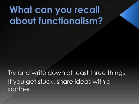 Try and write down at least three things. If you get stuck, share ideas with a partner.