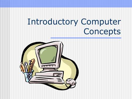 Introductory Computer Concepts Hardware refers to the physical components of a computer system. Central processing unit(CPU) Main memory Input unit Output.