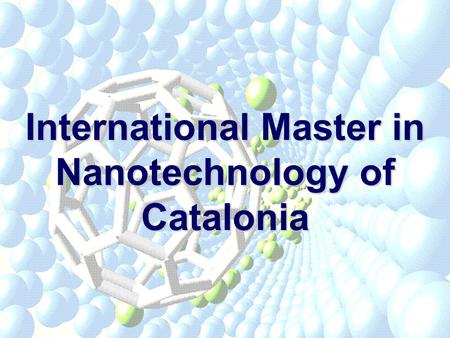 International Master in Nanotechnology of Catalonia.