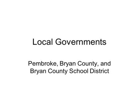 Local Governments Pembroke, Bryan County, and Bryan County School District.