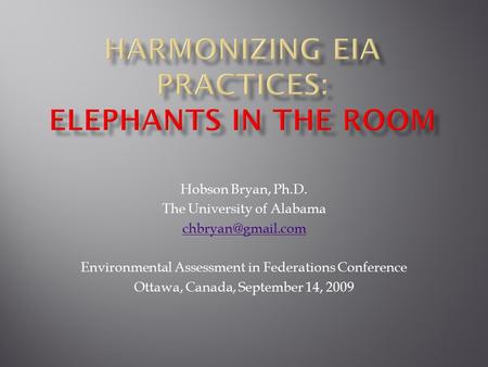 Hobson Bryan, Ph.D. The University of Alabama Environmental Assessment in Federations Conference Ottawa, Canada, September 14, 2009.