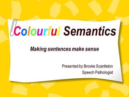 Colourful Semantics Making sentences make sense