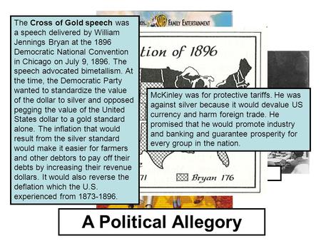 William McKinley William Jennings Bryan A Political Allegory The Cross of Gold speech was a speech delivered by William Jennings Bryan at the 1896 Democratic.