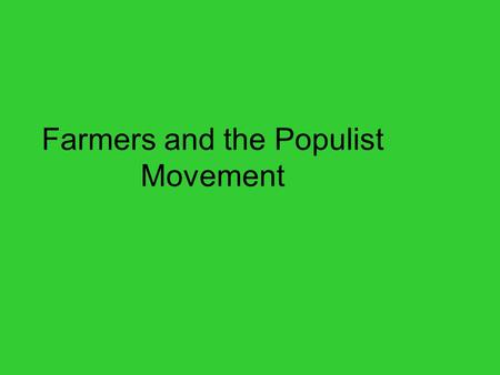 Farmers and the Populist Movement