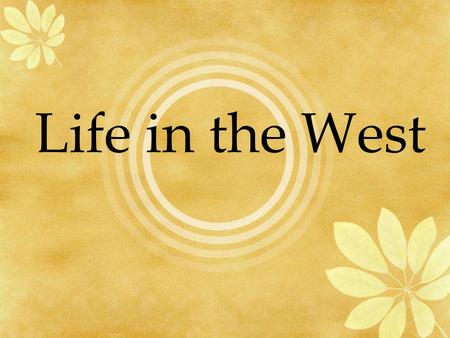 Life in the West. Important Questions 1.Name 6 items made by Plains Indians from the various parts of the buffalo. 2.In addition to these items, what.