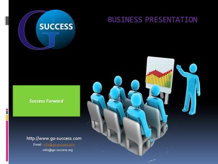 BUSINESS PRESENTATION     Success Forward.