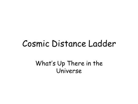 Cosmic Distance Ladder