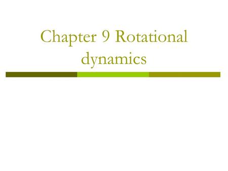 Chapter 9 Rotational dynamics