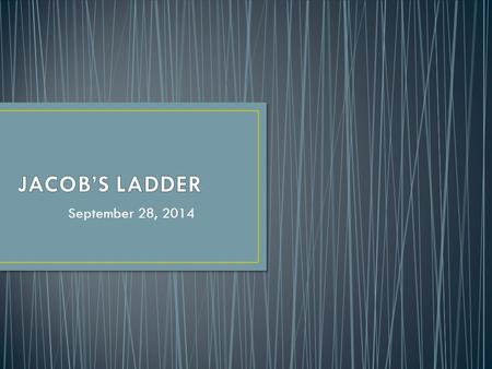 September 28, 2014. (Gen. 28: 10-22) Jacob had a dream. A ladder from earth reaching heaven with angels ascending and descending. God presented himself.