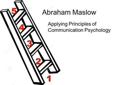 Abraham Maslow Applying Principles of Communication Psychology.