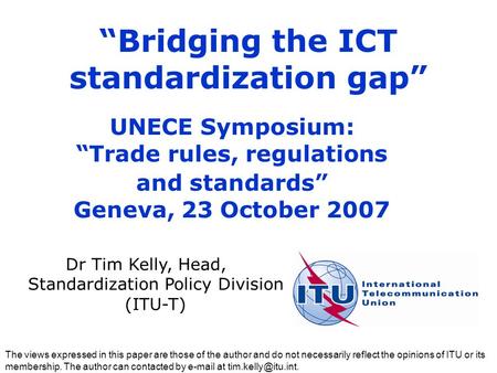 The views expressed in this paper are those of the author and do not necessarily reflect the opinions of ITU or its membership. The author can contacted.