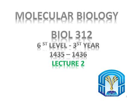 1. This will cover the following: Genomic organization of prokaryotic and eukaryotic cells. Structure of DNA, RNA and polypeptide. Watson and Crick Model.