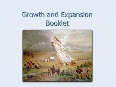 Growth and Expansion Booklet. Growth and Expansionism Booklet Section 1: Nationalism and Sectionalism Vocabulary Review Questions Notes Section 2: Religion.