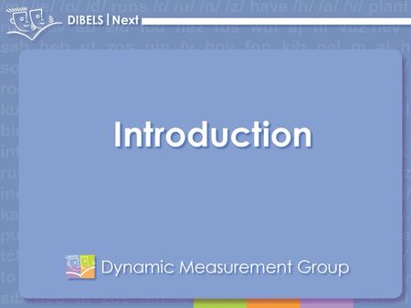 Agenda Introduction First Sound Fluency (FSF) Phoneme Segmentation Fluency (PSF) Letter Naming Fluency (LNF) Nonsense Word Fluency (NWF) DIBELS ® Oral.