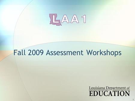 1 Fall 2009 Assessment Workshops. 2 Subjects LAA 1 is an assessment program composed of many parts. Accommodations Scoring Grades Reporting Standards.