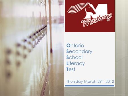 O ntario S econdary S chool L iteracy T est Thursday March 29 th 2012.