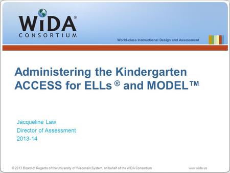 Administering the Kindergarten ACCESS for ELLs ® and MODEL™