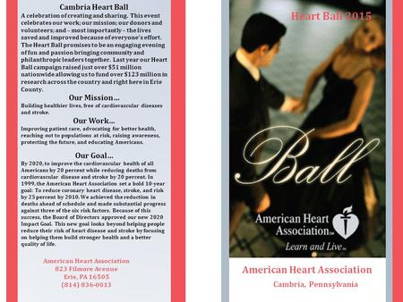 American Heart Association Cambria, Pennsylvania American Heart Association 823 Filmore Avenue Erie, PA 16505 (814) 836-0013 Cambria Heart Ball A celebration.