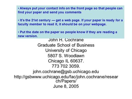 Writing Tips for Ph. D. Students John H. Cochrane Graduate School of Business University of Chicago 5807 S. Woodlawn Chicago IL 60637. 773 702 3059.