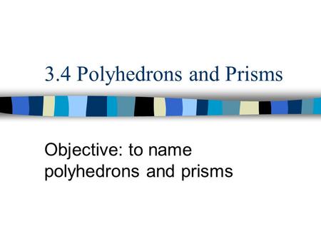 3.4 Polyhedrons and Prisms