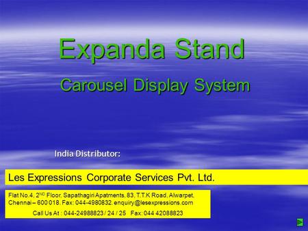 Expanda Stand Carousel Display System India Distributor: Les Expressions Corporate Services Pvt. Ltd. Flat No.4, 2 ND Floor, Sapathagiri Apatments, 83,