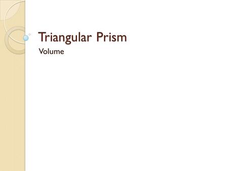 Triangular Prism Volume.