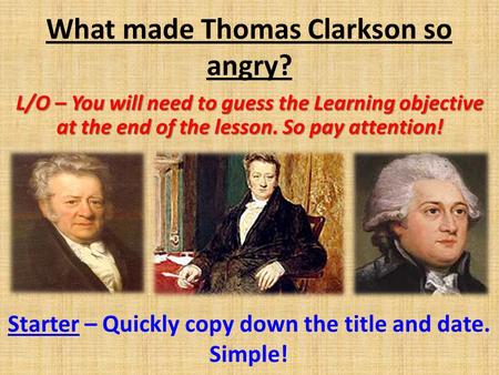 What made Thomas Clarkson so angry?