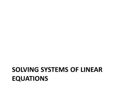 SOLVING SYSTEMS OF LINEAR EQUATIONS. Overview A matrix consists of a rectangular array of elements represented by a single symbol (example: [A]). An individual.