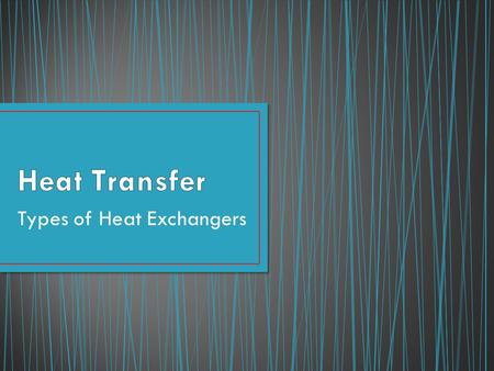 Types of Heat Exchangers