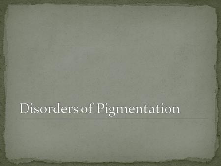 Disorders of Pigmentation