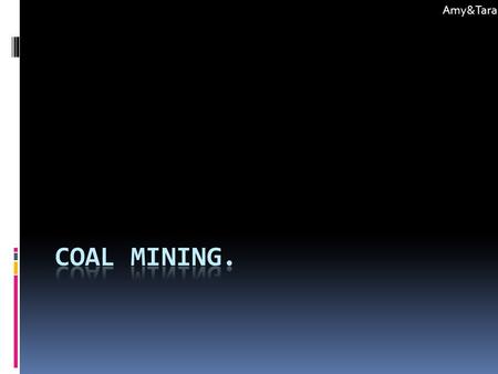 Amy and Tara. Amy&Tara. Mining Conditions before 1842 -Conditions in the mine were poor. -Families often worked in the mines together. -Local landowners.
