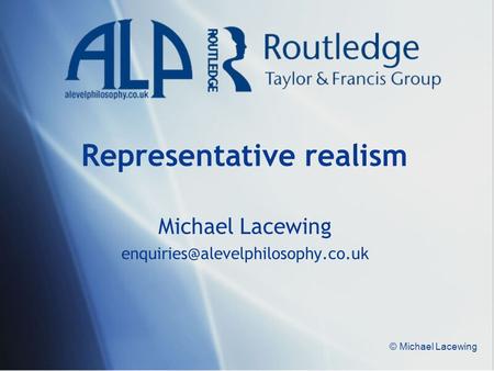 © Michael Lacewing Representative realism Michael Lacewing