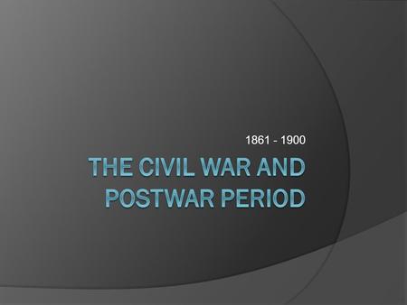 The Civil War and Postwar Period