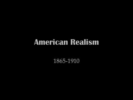 American Realism 1865-1910.