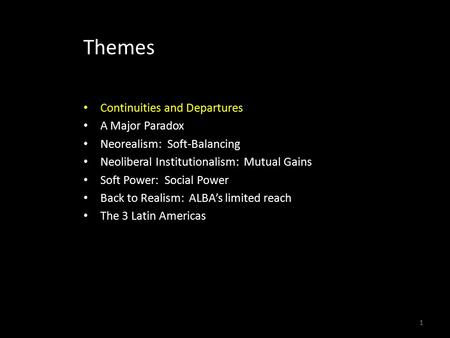 1 Themes Continuities and Departures A Major Paradox Neorealism: Soft-Balancing Neoliberal Institutionalism: Mutual Gains Soft Power: Social Power Back.